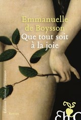 Que tout soit à la joie - Emmanuelle de Boysson - 9782350875231