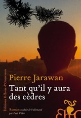 Tant qu'il y aura des cèdres - Pierre Jarawan - 9782350877174