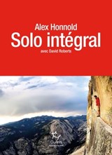 Solo intégral - Alex Honnold ; David Roberts - 9782352212171
