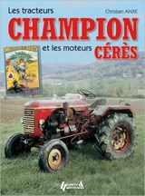 Tracteurs Champion Et Les Mouteures Ceres - Christian Anxe - 9782352501091