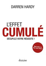 L'effet cumulé - Décuplez votre réussite ! - Darren Hardy - 9782354564056