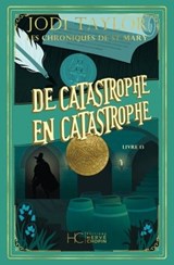 Les chroniques de St Mary - Tome 13 De catastrophe en catastrophe - Jodi Taylor - 9782357207783