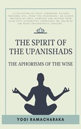 The spirit of the Upanishads - Yogi Ramacharaka - 9782357288430