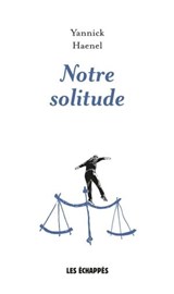 Notre solitude - Yannick Haenel - 9782357661752