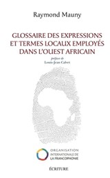 Glossaire des expressions et termes locaux employés dans l'ouest africain - Raymond Mauny ; Louis-Jean Calvet - 9782359050684