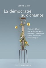 La démocratie aux champs - Joëlle Zask - 9782359251296
