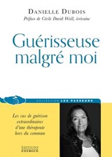 Guérisseuse malgré moi - Danielle Dubois ; Cécile David-Weill - 9782361883874