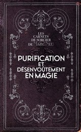 Purification et désenvoûtement en magie - Marc Neu - 9782361886882
