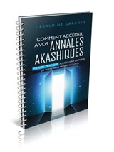 Comment accéder à vos annales akashiques - Manuel pratique pour ouvrir les portes de votre passé, présent et futur - Géraldine Garance - 9782361888183