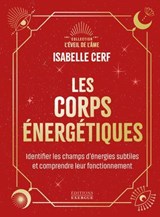 Les corps énergétiques - Identifier les champs d'énergies subtiles et comprendre leur fonctionnement - Isabelle Cerf - 9782361889371