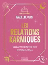 Les relations karmiques - Découvrir les différents liens et contrats d'âmes - Isabelle Cerf - 9782361889388