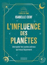L'influence des planètes - Décrypter les cycles astraux qui nous façonnent - Isabelle Cerf - 9782361889579