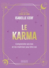 Le Karma - Comprendre ses lois et les maîtriser pour être soi - Isabelle Cerf - 9782361889944