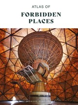 Atlas of Forbidden Places - Jonglez Publishing Jonglez Publishing - 9782361957766