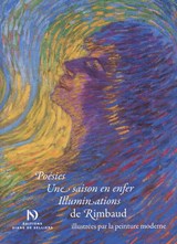Poésies. Une saison en enfer. Illumination de Rimbaud - Illustrées par la peinture moderne | Arthur Rimbaud | 