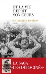 Et la vie reprit son cours - Catherine Bardon - 9782365695244