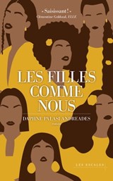 Les filles comme nous - Daphne PALASI ANDREADES - 9782365697996