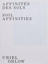 Soil Affinities - Uriel Orlow - 9782365820301