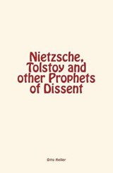 Nietzsche, Tolstoy and Other Prophets of Dissent - Otto Heller - 9782366594317