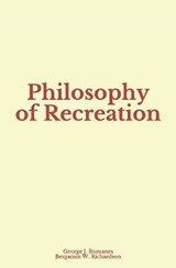 Philosophy of Recreation - Benjamin W Richardson ; George J Romanes - 9782366596984