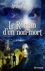 Le roman d'un non-mort - Arthur Ténor - 9782367402116