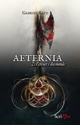 Aeternia - tome 02 - L'envers du monde - Gabriel Katz - 9782367403298