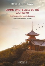 Comme une feuille de thé à Shikoku - Bernard Ollivier ; Marie-Édith Laval - 9782368903513