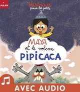 Maya et le volcan Pipicaca - Claire Astolfi - 9782370391964