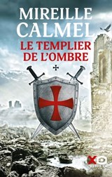 Le templier de l'ombre - Mireille Calmel - 9782374485034