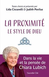 La proximité : le style de Dieu - Chiara Lubich ; Judith Povilus ; Lida Ciccacrelli - 9782375827666
