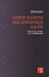 Lettre ouverte aux prétendus soufis - 'Abd al-Wahhab Sharani - 9782376500940