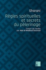 Règles spirituelles et secrets du pèlerinage - Abd al-Wahhab Sharani - 9782376501091
