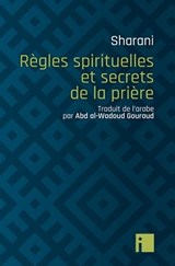 Règles spirituelles et secrets de la prière - Abd al-Wahhab Sharani - 9782376501145