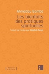 Les bienfaits des pratiques spirituelles - Ahmadou Bamba - 9782376501237