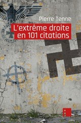 L'extrême droite en 101 citations - Pierre Tenne - 9782376502050
