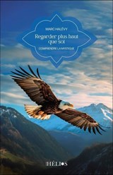 Regarder plus haut que soi - Marc Halévy - 9782376880622