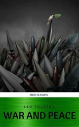 War and Peace (Complete Version, Best Navigation, Active TOC) - Leo Tolstoy ; ABCD Classics - 9782377936342
