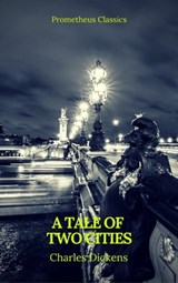 A Tale of Two Cities (Prometheus Classics) - Charles Dickens - 9782378075026