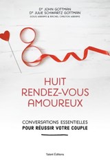 Huit rendez-vous amoureux - Dr John Gottman ; Dr Julie Schwartz Gottman - 9782378151317