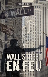 Wall Street en feu - Thomas Veillet - 9782378153243