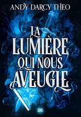 La Lumière qui nous aveugle (e-book) - Tome 1 - Andy Darcy Theo - 9782378766054