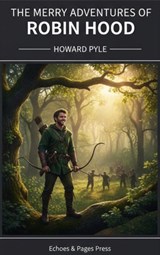 The Merry Adventures of Robin Hood - Howard Pyle - 9782379262241