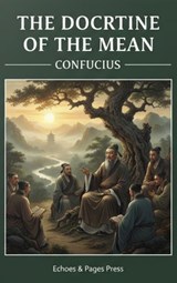 The Doctrine of the Mean - Confucius - 9782379262302