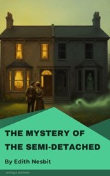 The Mystery of the Semi-Detached - Edith Nesbit - 9782379263163