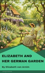 Elizabeth and Her German Garden - Elizabeth von Arnim - 9782379263200