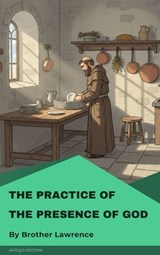 The Practice of the Presence of God - Brother Lawrence - 9782379264948