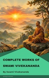 Complete Works of Swami Vivekananda - Swami Vivekananda - 9782379266003