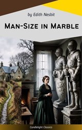 Man-Size in Marble - Edith Nesbit - 9782379268038