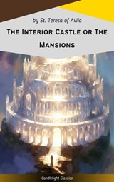 The Interior Castle or The Mansions - St. Teresa of Avila - 9782379269707