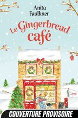 Le Gingerbread Café - Anita Faulkner - 9782381228402